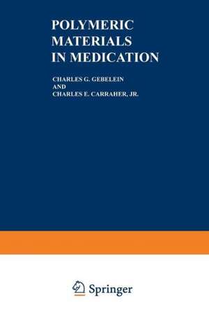 Polymeric Materials in Medication de Charles G. Gebelein