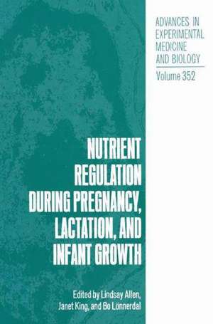 Nutrient Regulation during Pregnancy, Lactation, and Infant Growth de Lindsay Allen