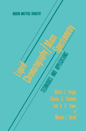 Liquid Chromatography/Mass Spectrometry: Techniques and Applications de Alfred L. Yergey