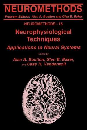 Neurophysiological Techniques: Applications to Neural Systems de Alan A. Boulton
