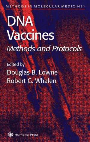 DNA Vaccines: Methods and Protocols de Douglas B. Lowrie