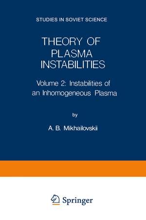 Theory of Plasma Instabilities: Volume 2: Instabilities of an Inhomogeneous Plasma de A. B. Mikhailovskii