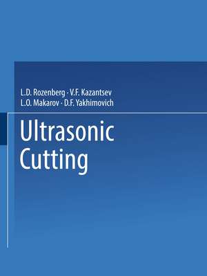 Ultrasonic Cutting / Ul’trazvukovoe Rezanie / Ультpaзвyкoвoe peзннe de L. D. Rozenberg