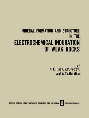 Mineral Formation and Structure in the Electrochemical Induration of Weak Rocks de N. I. Titkov