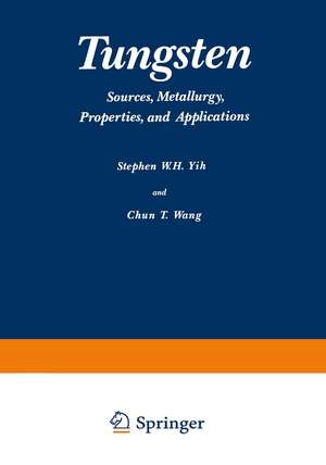 Tungsten: Sources, Metallurgy, Properties, and Applications de W. Yih