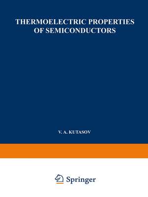 Thermoelectric Properties of Semiconductors: Proceedings of the First and Second Conferences on Thermoelectricity de B. Kutasov