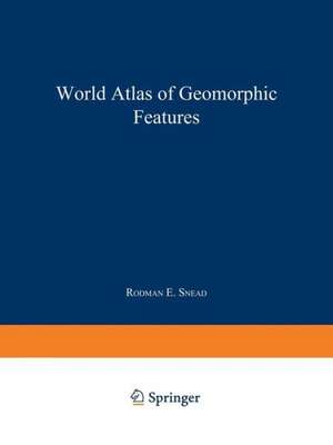 World Atlas of Geomorphic Features de Rodman E. Snead