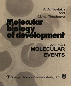 Molecular biology of development: Volume I: Molecular Events de A. Neyfakh