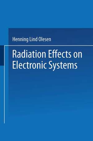 Radiation Effects on Electronic Systems de Henning L. Olesen