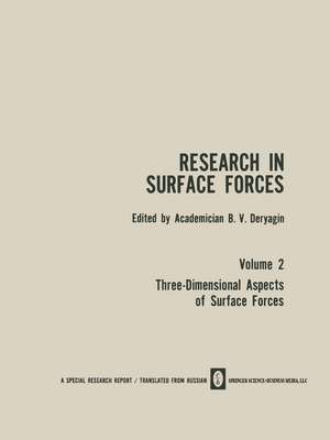 Research in Surface Forces: Volume 2 Three-Dimensional Aspects of Surface Forces / Issledovaniya V Oblasti Poverkhnostnykh Sil / Исследования В Области Поверхностных Сил de Academician B. V. Deryagin