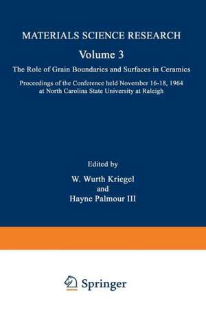 The Role of Grain Boundaries and Surfaces in Ceramics: Proceedings of the Conference held November 16–18, 1964 at North Carolina State University at Raleigh de W. Wurth Kriegel