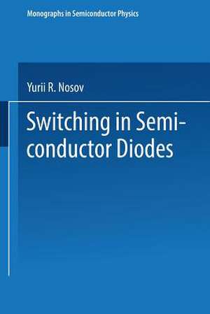 Switching in Semiconductor Diodes de Y.R. Nosov