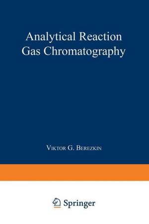 Analytical Reaction Gas Chromatography de Viktor G. Berezkin