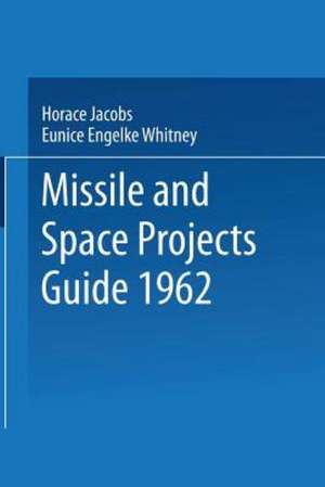 Missile and Space Projects Guide 1962 de Horace Jacobs