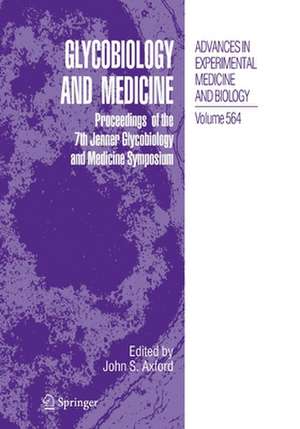 Glycobiology and Medicine: Proceedings of the 7th Jenner Glycobiology and Medicine Symposium. de John S. Axford