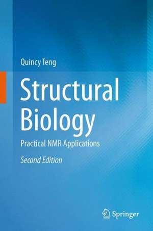 Structural Biology: Practical NMR Applications de Quincy Teng