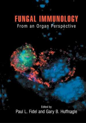 Fungal Immunology:: From an Organ Perspective de Paul L. Fidel