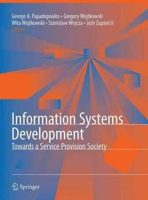 Information Systems Development: Towards a Service Provision Society de George Angelos Papadopoulos