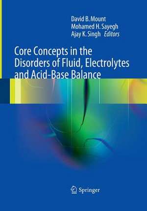 Core Concepts in the Disorders of Fluid, Electrolytes and Acid-Base Balance de David Mount