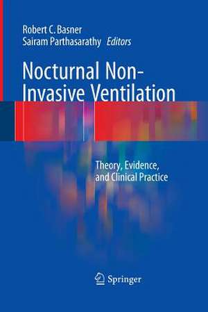 Nocturnal Non-Invasive Ventilation: Theory, Evidence, and Clinical Practice de Robert C. Basner