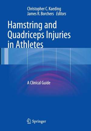 Hamstring and Quadriceps Injuries in Athletes: A Clinical Guide de Christopher C. Kaeding