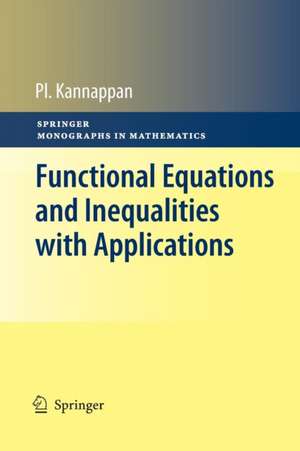 Functional Equations and Inequalities with Applications de Palaniappan Kannappan