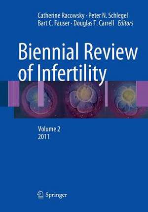 Biennial Review of Infertility: Volume 2, 2011 de Catherine Racowsky