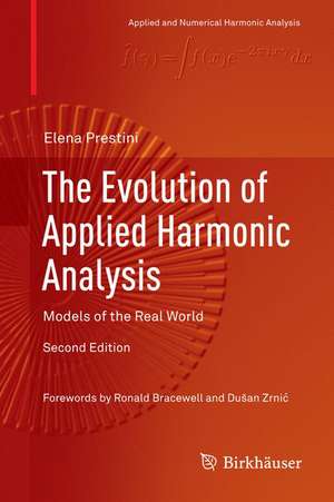 The Evolution of Applied Harmonic Analysis: Models of the Real World de Elena Prestini