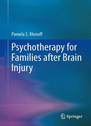 Psychotherapy for Families after Brain Injury de Pamela S. Klonoff