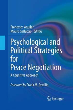 Psychological and Political Strategies for Peace Negotiation: A Cognitive Approach de Francesco Aquilar