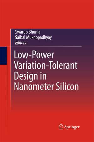 Low-Power Variation-Tolerant Design in Nanometer Silicon de Swarup Bhunia