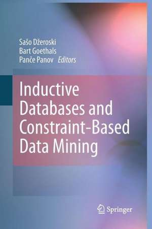 Inductive Databases and Constraint-Based Data Mining de Sašo Džeroski