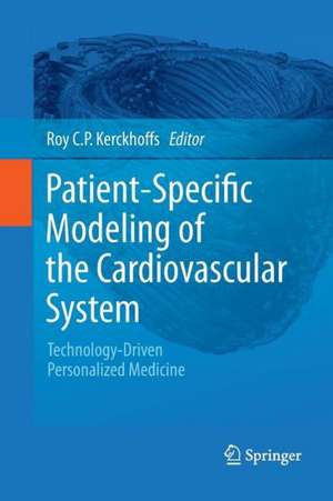 Patient-Specific Modeling of the Cardiovascular System: Technology-Driven Personalized Medicine de Roy C.P. Kerckhoffs