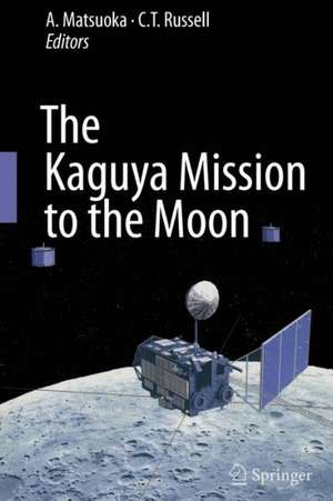 The Kaguya Mission to the Moon de A. Matsuoka