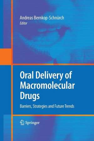 Oral Delivery of Macromolecular Drugs: Barriers, Strategies and Future Trends de Andreas Bernkop-Schnürch