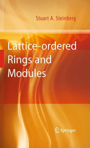 Lattice-ordered Rings and Modules de Stuart A. Steinberg