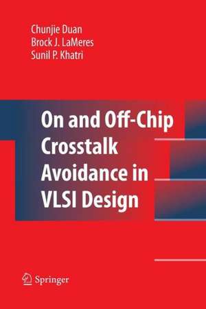 On and Off-Chip Crosstalk Avoidance in VLSI Design de Chunjie Duan