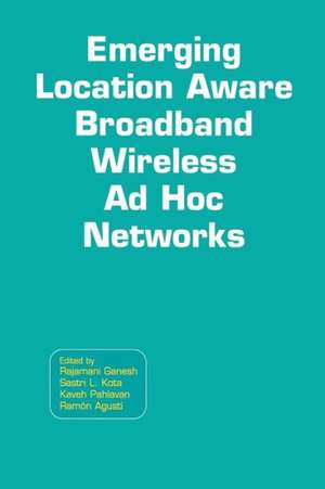 Emerging Location Aware Broadband Wireless Ad Hoc Networks de Rajamani Ganesh