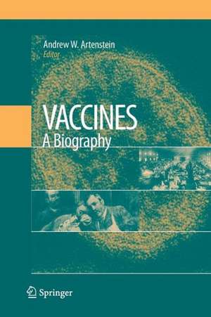 Vaccines: A Biography de Andrew W. Artenstein