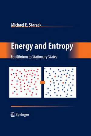 Energy and Entropy: Equilibrium to Stationary States de Michael E. Starzak