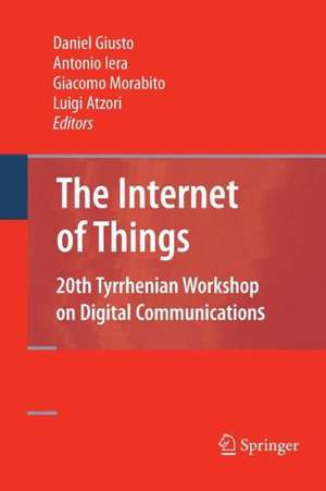 The Internet of Things: 20th Tyrrhenian Workshop on Digital Communications de Daniel Giusto