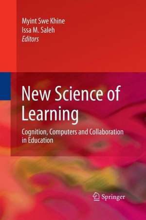 New Science of Learning: Cognition, Computers and Collaboration in Education de Myint Swe Khine