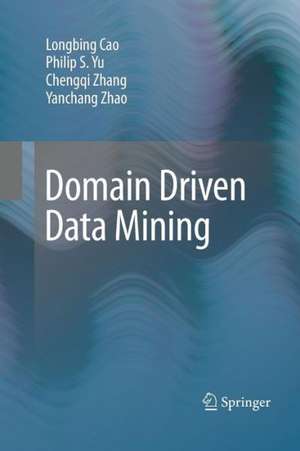 Domain Driven Data Mining de Longbing Cao