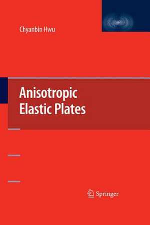 Anisotropic Elastic Plates de Chyanbin Hwu