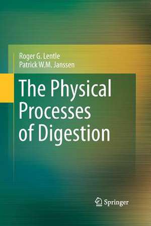 The Physical Processes of Digestion de Roger G. Lentle