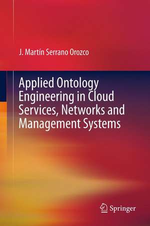 Applied Ontology Engineering in Cloud Services, Networks and Management Systems de J. MARTIN SERRANO