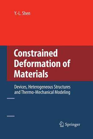 Constrained Deformation of Materials: Devices, Heterogeneous Structures and Thermo-Mechanical Modeling de Y.-L. Shen