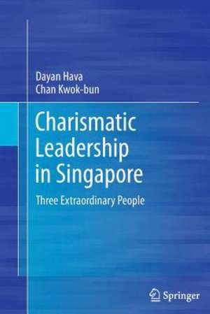 Charismatic Leadership in Singapore: Three Extraordinary People de Dayan Hava