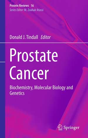 Prostate Cancer: Biochemistry, Molecular Biology and Genetics de Donald J. Tindall