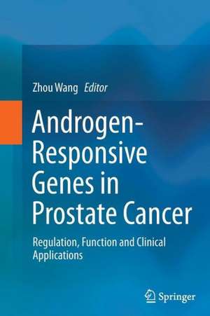 Androgen-Responsive Genes in Prostate Cancer: Regulation, Function and Clinical Applications de Zhou Wang